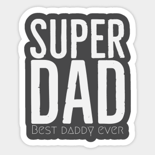 Superdad... Best daddy ever Sticker